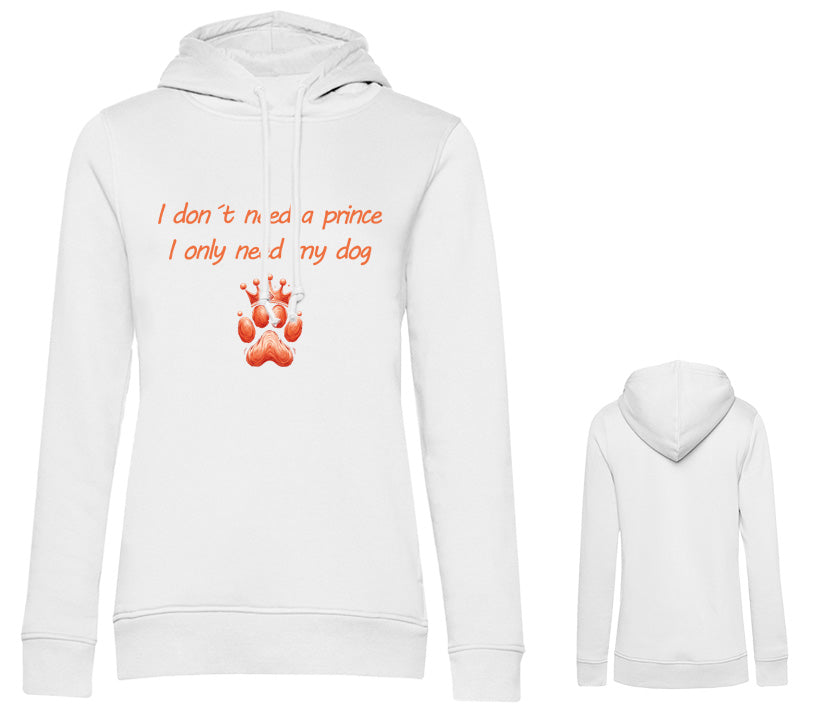 Weißer Damen Hoodie mit Statement „I only need my dog“ und Pfote mit Krone – bequem und personalisierbar in Farbe.