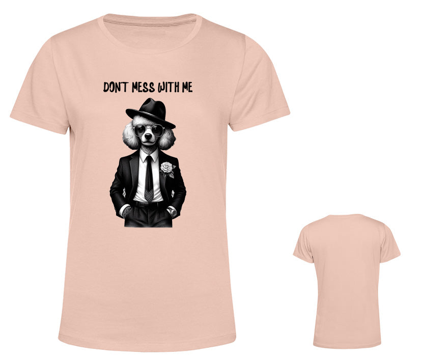 Rosefarbenes Frauen T-Shirt mit frechem Print „Don’t mess with me“ und elegantem Pudel mit Sonnenbrille – stylisches Statement-Shirt für Hundeliebhaberinnen