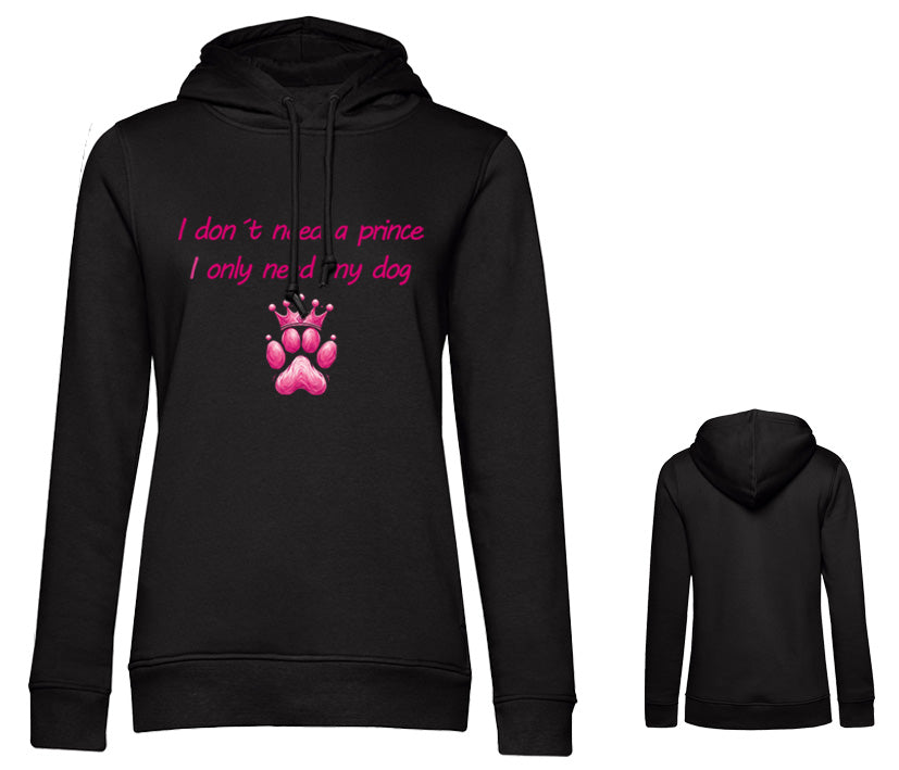 Schwarzer Damen Hoodie mit Aufdruck „I don’t need a prince – I only need my dog“ in pink - Schrift- und Motivfarbe wählbar – stylisch für Hundemamas.