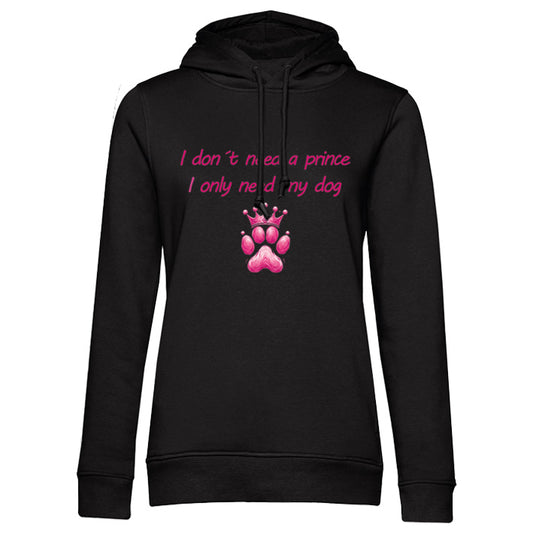 Schwarzer Damen Hoodie mit Aufdruck „I don’t need a prince – I only need my dog“ auf der Brust – stylisch für Hundemamas. Schrift- und Motivfarbe wählbar. 