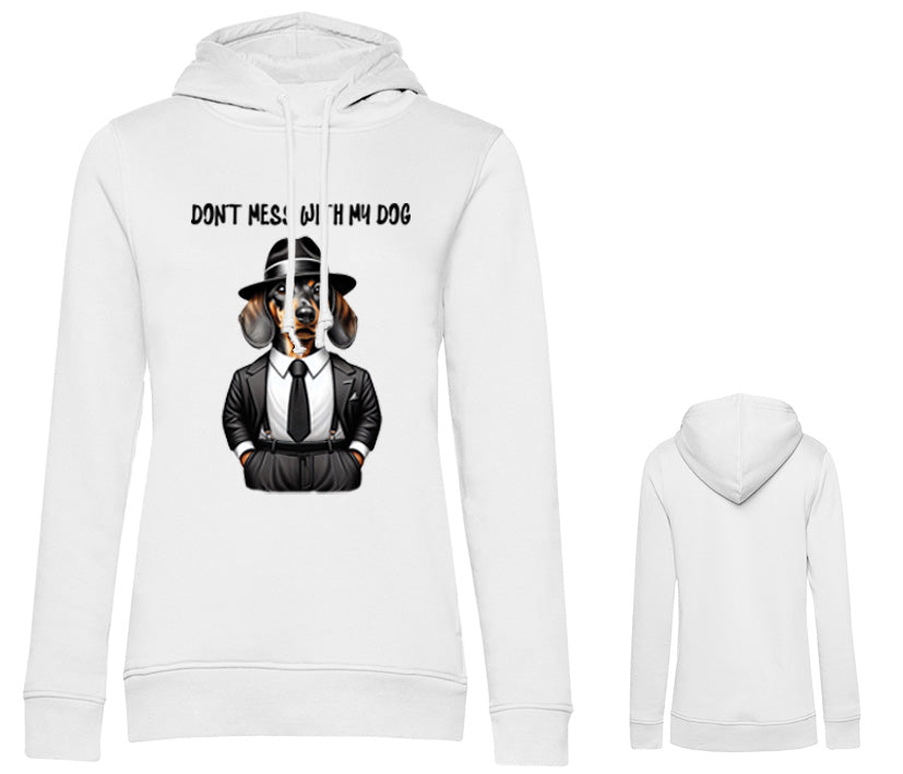 Weißer Frauen Hoodie mit Mafiosi-Dackel in Anzug mit Hut und cooler Spruch „don’t mess with my dog" auf der Brust. Perfekt für Dackel Liebhaberinnen.