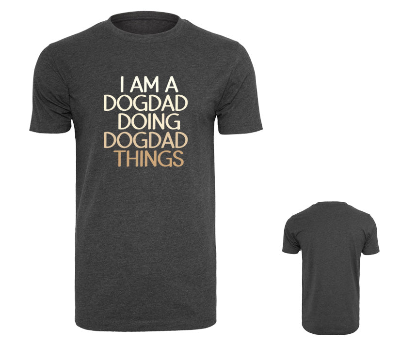 Männer T Shirt - I am a Dogdad doing Dogdad things