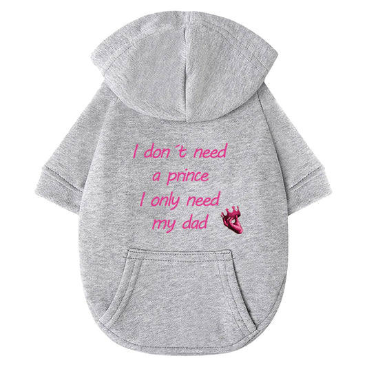 Hunde Hoodie in Grau aus bequemer Baumwolle mit Statement „I don’t need a prince – I only need my dad“, Farbe des Aufdrucks frei wählbar, optional mit Hand-und-Krone-Motiv.